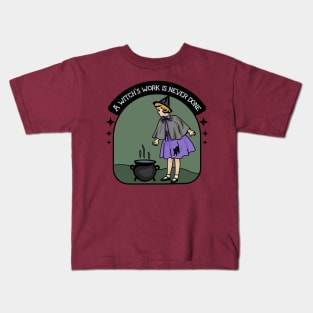 A Witch's Work Is Never Done Kids T-Shirt